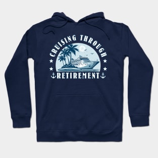 Cruise Cruising Through Retirement Cruise Vacation Hoodie